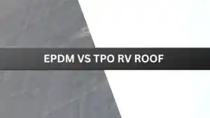 TPO vs. EPDM RV Roof: Which is Best?